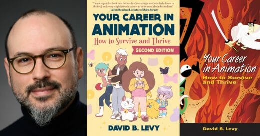Author David B. Levy and the covers of Your Career in Animation How to Survive, first and second edition. "I want to put this book into the hands of every single soul who feels drawn to the field, and every single fan with a desire to know more about the medium." -Loren Bouchard, creator of Bob's Burgers.